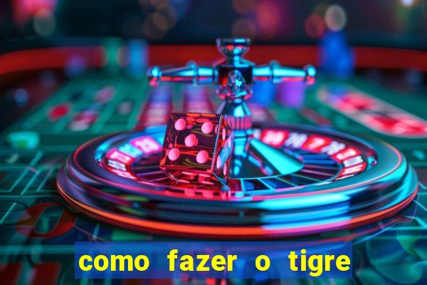 como fazer o tigre soltar a carta no fortune tiger